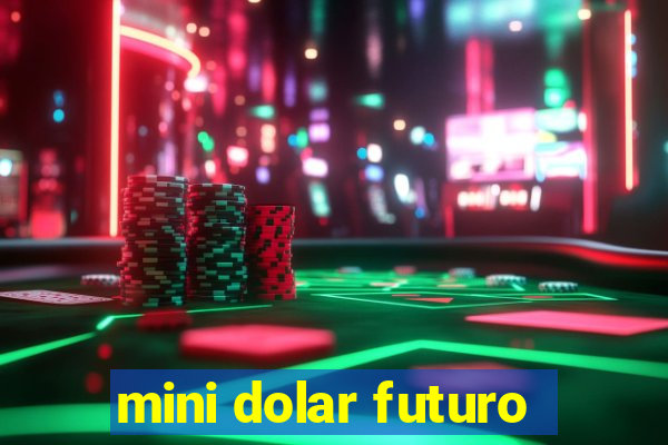 mini dolar futuro